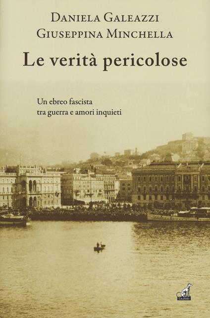 Le verità pericolose - Daniela Galeazzi,Giuseppina Minchella - copertina