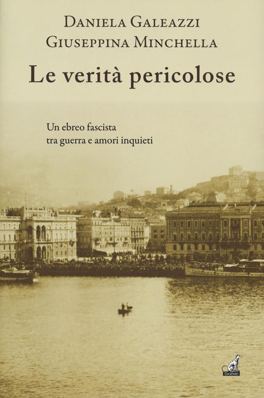 Le verità pericolose - Daniela Galeazzi,Giuseppina Minchella - copertina