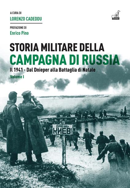 Storia militare della campagna di Russia. Il 1941. Dal Dnieper alla Battaglia di Natale - Lorenzo Cadeddu - copertina