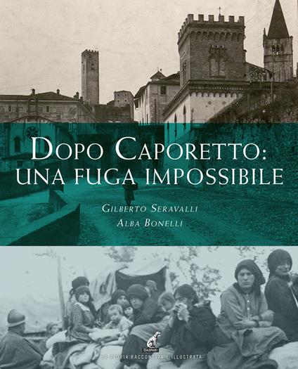 Dopo Caporetto: una fuga impossibile - Gilberto Seravalli,Alba Bonelli - copertina