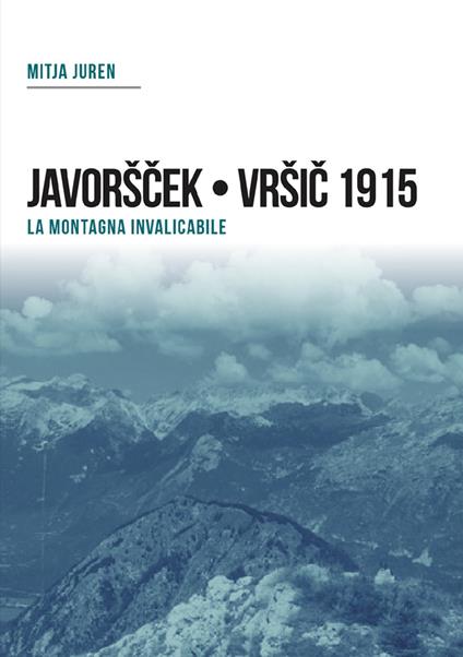 Plezzo/Bovec 1915. Javorscek e Vrsic. Le battaglie dei bersaglieri - Mitja Juren - copertina