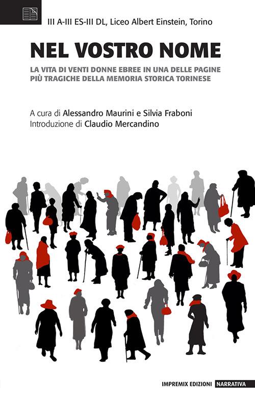 Nel vostro nome. La vita di venti donne ebree in una delle pagine più tragiche della memoria storica torinese - copertina