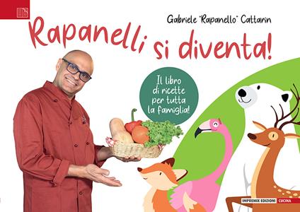 Rapanelli si diventa! Il libro di ricette per tutta la famiglia - Rapanello - copertina