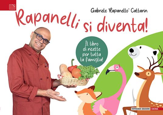 Rapanelli si diventa! Il libro di ricette per tutta la famiglia - Rapanello - copertina