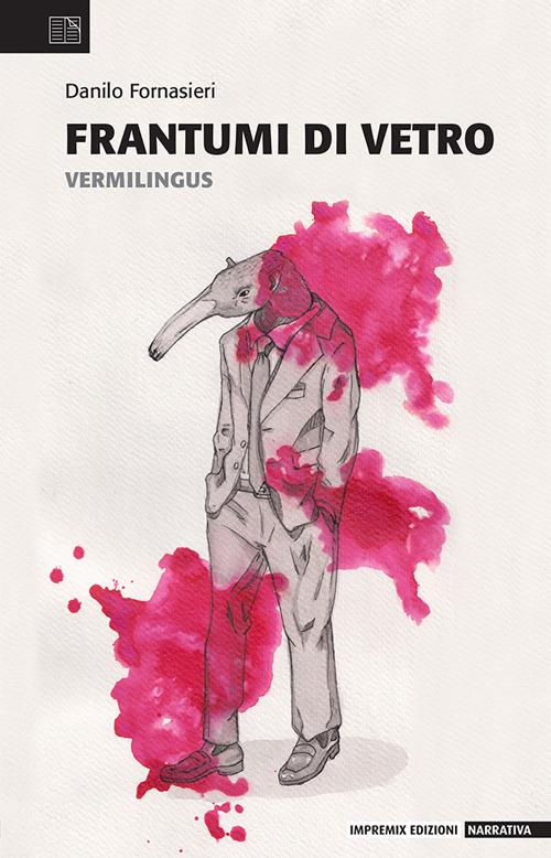 Frammenti di vetro. Vermilingus - Danilo Fornasieri - copertina