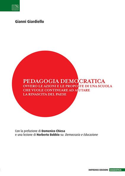 Pedagogia democratica. Ovvero le azioni e le proposte di una scuola che vuole continuare ad aiutare la rinascita del Paese - Gianni Giardiello - copertina