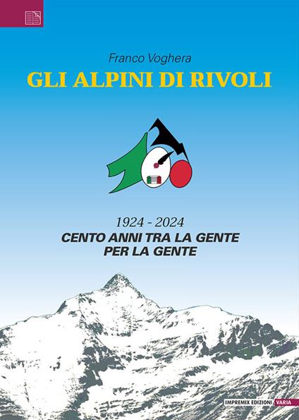 Gli Alpini di Rivoli. 1924-2024. Cento anni tra la gente, per la gente - Franco Voghera - copertina