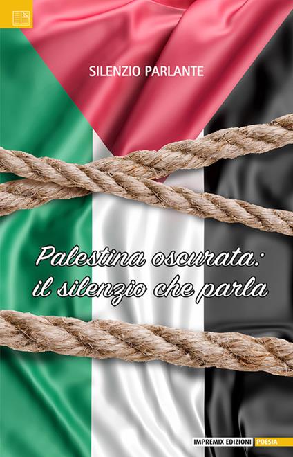 Palestina oscurata: il silenzio che parla - Silenzio parlante - copertina