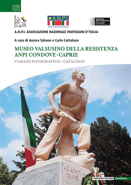 Museo valsusino della Resistenza ANPI Condove-Caprie. Viaggio fotografico-catalogo - copertina