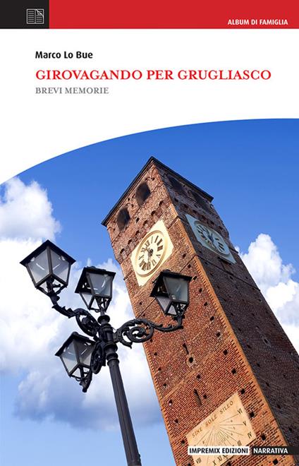 Girovagando per Grugliasco. Brevi memorie - Marco Lo Bue - copertina
