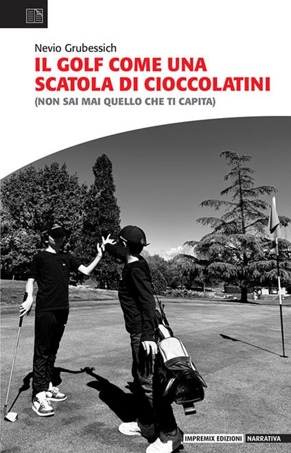 Il golf come una scatola di cioccolatini (Non sai mai quello che ti capita) - Nevio Grubessich - copertina