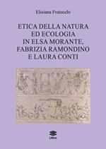 Etica della natura ed ecologia in Elsa Morante, Fabrizia Ramondino e Laura Conti