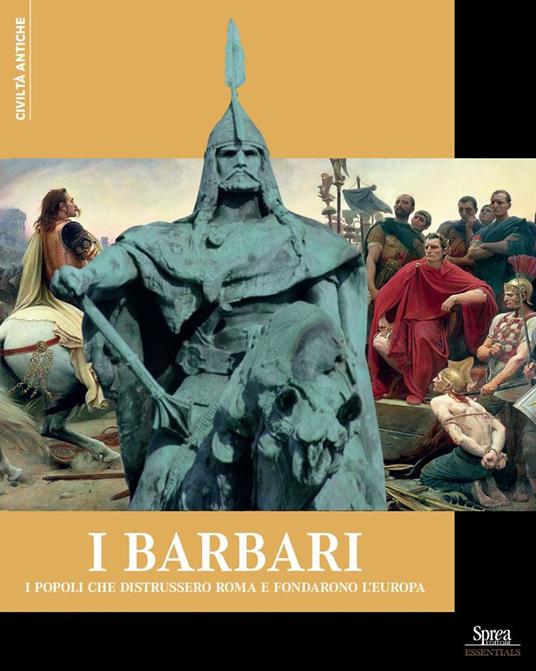 I Barbari. I popoli che distrussero Roma e fondarono l'Europa - copertina