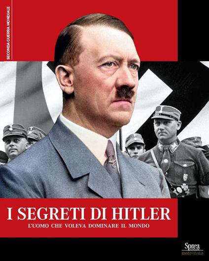 I segreti di Hitler. L'uomo che voleva dominare il mondo - copertina