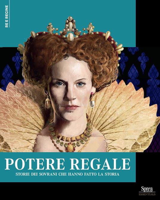 Potere regale. Storie dei sovrani che hanno fatto la storia - copertina