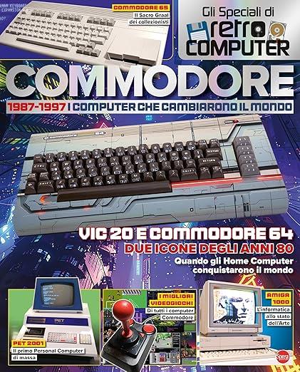 Commodore. 1977-1987. I computer che cambiarono il mondo. Gli speciali di Retro Computer - copertina