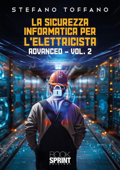 La sicurezza informatica per l'elettricista. Vol. 2 - Stefano Toffano - ebook