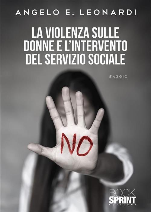 La violenza sulle donne e l'intervento del servizio sociale - Angelo E. Leonardi - ebook