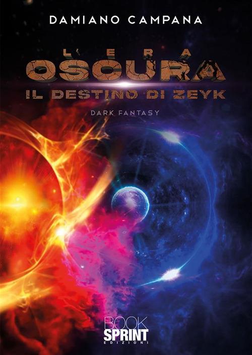 L' era oscura. Il destino di Zeyk - Damiano Campana - ebook