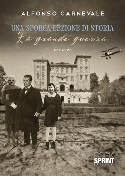 Una sporca lezione di storia. La Grande guerra - Alfonso Carnevale - copertina