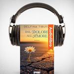 Dal dolore all’amore