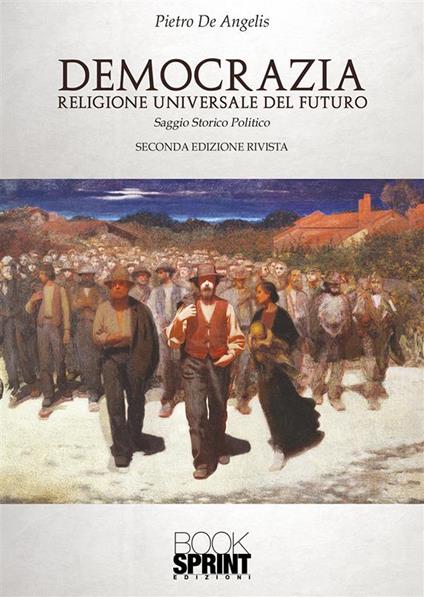 Democrazia. Religione universale del futuro - Pietro De Angelis - copertina