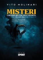 Misteri. I grandi misteri dell'umanità. I piccoli grandi misteri italiani