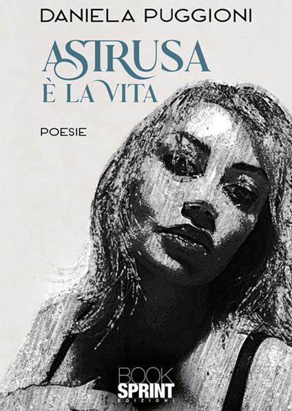 Astrusa è la vita - Daniela Puggioni - ebook