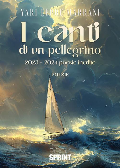 I canti di un pellegrino. 2023-2024 poesie inedite - Yari Lepre Marrani - copertina