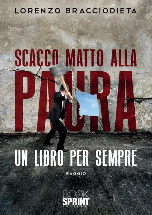Scacco matto alla paura - Lorenzo Bracciodieta - ebook