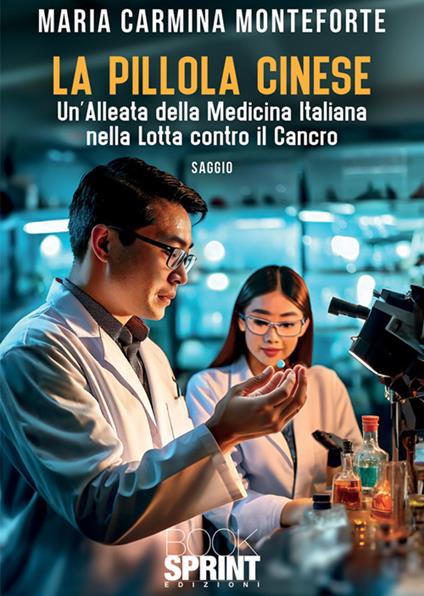 La pillola cinese. Un'alleata della medicina italiana nella lotta contro il cancro - Maria Carmina Monteforte - ebook