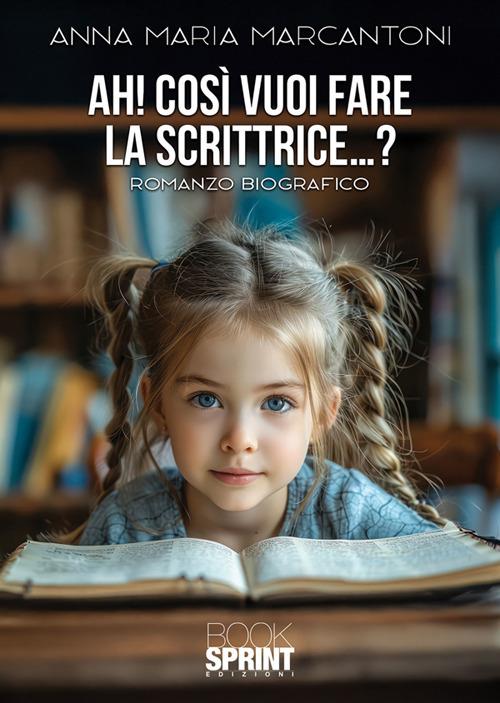 Ah! Così vuoi fare la scrittrice...? - Anna Maria Marcantoni - ebook