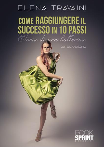 Come raggiungere il successo in 10 passi - Elena Travaini - ebook