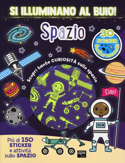 Spazio. Si illuminano al buio! Ediz. a colori - copertina