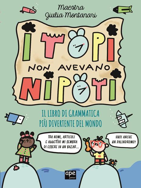 I topi non avevano nipoti. Il libro di grammatica più divertente del mondo. Grammatica per la primaria - Maestra Giulia Montanari - copertina