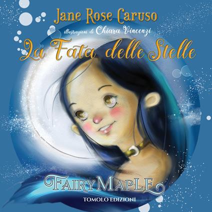 La fata delle stelle. Fairy maple. Ediz. a colori - Jane Rose Caruso - copertina