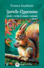 Storielle d'Appennino. Favole e verità di umani e animali. Vol. 3