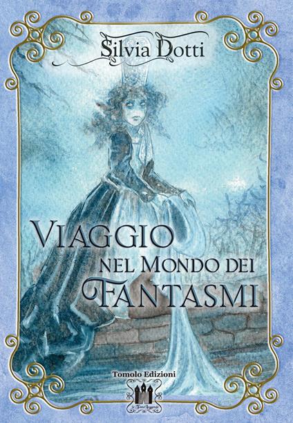 Viaggio nel mondo dei fantasmi - Silvia Dotti - copertina
