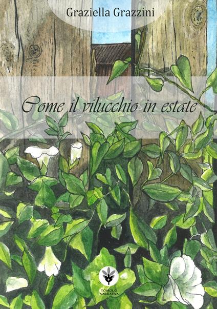 Come il vilucchio in estate - Graziella Grazzini - copertina
