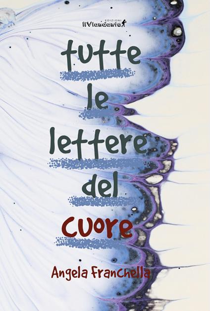 Tutte le lettere del cuore - Angela Franchella - copertina