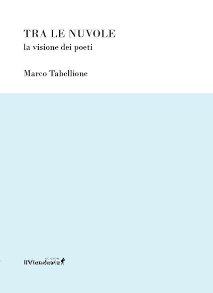Tra le nuvole. La visione dei poeti - Marco Tabellione - copertina