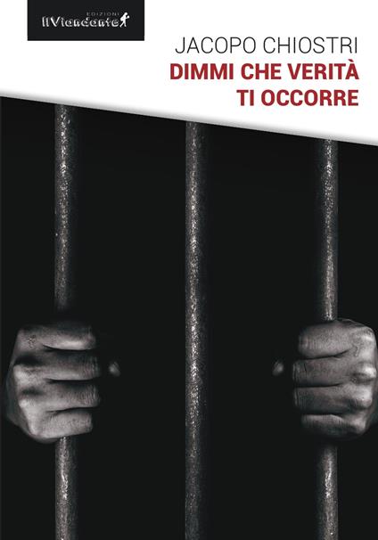 Dimmi che verità ti occorre - Jacopo Chiostri - copertina