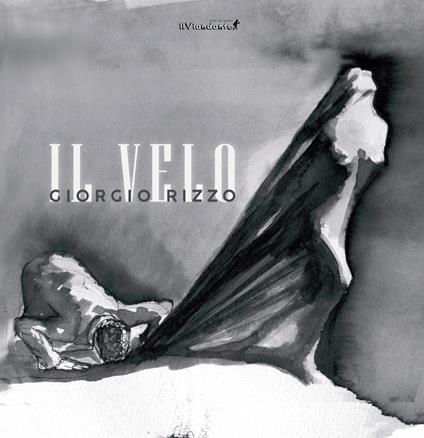 Il velo. Ediz. illustrata - Giorgio Rizzo - copertina