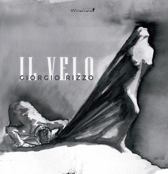 Il velo. Ediz. illustrata - Giorgio Rizzo - copertina
