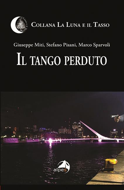 Il tango perduto - Giuseppe Miti,Stefano Pisani,Marco Sparvoli - copertina