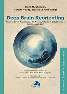 Libro Deep brain reorienting. Comprendere le neuroscienze del trauma, le ferite di attaccamento e la psicoterapia DBR Frank M. Corrigan Hannah Young Jessica Christie-Sands