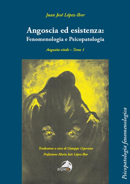 Angoscia ed esistenza: fenomenologia e psicopatologia. Angustia vitale. Vol. 1 - Juan José Lopez-Ibor - copertina