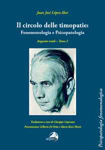 Libro Il circolo delle timopatie: fenomenologia e psicopatologia. Angustia vitale. Vol. 2 Juan José Lopez-Ibor