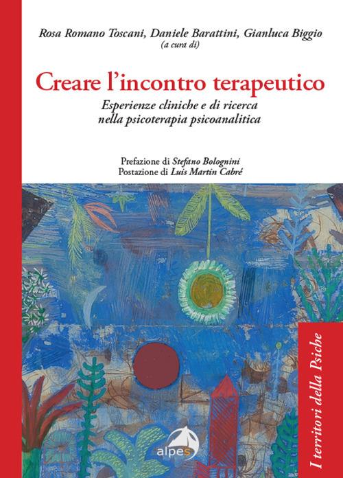Creare l'incontro terapeutico. Esperienze cliniche e di ricerca nella psicoterapia psicoanalitica - copertina