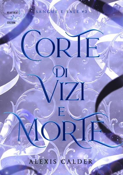 Corte di vizi e morte. Sangue e sale. Vol. 2 - Alexis Calder - copertina